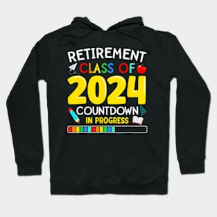 Retirement Class Of 2024 Countdown In Progress Hoodie